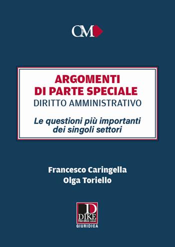 Argomenti di parte speciale. Diritto Amministrativo. Le questioni più importanti dei singoli settori - Francesco Caringella, Olga Toriello - Libro Dike Giuridica 2021 | Libraccio.it