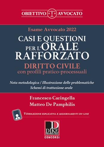 Casi e questioni per l'orale rafforzato. Diritto civile con profili pratico-processuali. Esame avvocato 2022. Con aggiornamento online. Con espansione online - Francesco Caringella, Matteo De Pamphilis - Libro Dike Giuridica 2021, Obiettivo avvocato | Libraccio.it