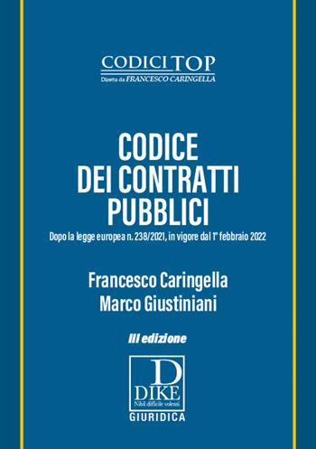 Codice dei contratti pubblici - Francesco Caringella, Marco Giustiniani - Libro Dike Giuridica 2021, I codici top | Libraccio.it