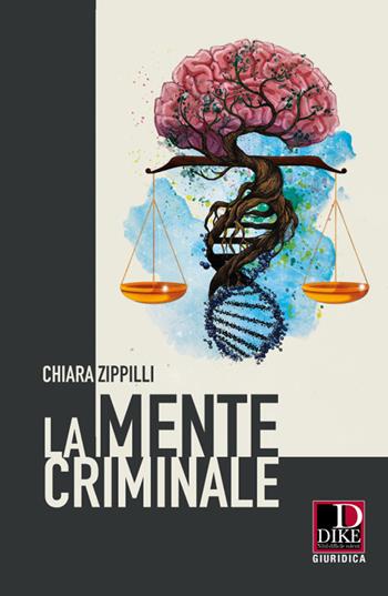 La mente criminale - Chiara Zippilli - Libro Dike Giuridica 2022 | Libraccio.it