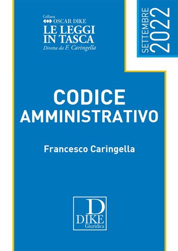 Codice amministrativo pocket. Settembre 2022 - Francesco Caringella - Libro Dike Giuridica 2022, Oscar Dike | Libraccio.it