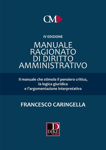 Manuale ragionato di diritto amministrativo - Francesco Caringella - Libro Dike Giuridica 2022, Obiettivo magistrato | Libraccio.it