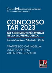 Concorso TAR 2023. Gli argomenti più attuali nella giurisprudenza. Amministrativo-tributario-civile