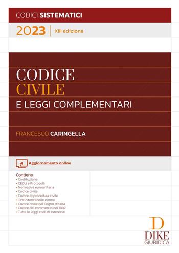 Codice civile e leggi complementari 2023 - Francesco Caringella - Libro Dike Giuridica 2023, Codici sistematici | Libraccio.it