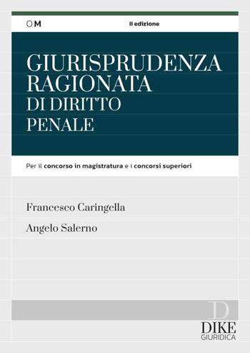 Giurisprudenza ragionata di diritto penale - Francesco Caringella, Angelo Salerno - Libro Dike Giuridica 2023, Manuali | Libraccio.it