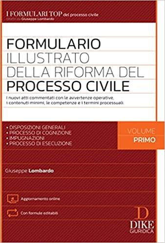 Formulario illustrato della riforma del processo civile. Con aggiornamento online. Vol. 1: I nuovi atti commentati con le avvertenze operative, i contenuti minimi, le competenze e i termini processuali. Disposizioni generali. Processo di cognizione. Impugnazioni. Processo di esecuzione - Giuseppe Lombardo - Libro Dike Giuridica 2023, I formulari | Libraccio.it