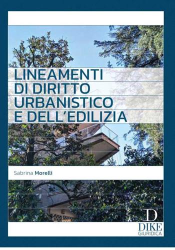 Lineamenti di diritto urbanistico e dell'edilizia - Sabrina Morelli - Libro Dike Giuridica 2023 | Libraccio.it
