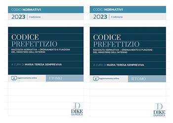 Codice prefettizio. Raccolta normativa. Ordinamento e funzioni del ministero dell'interno.  - Libro Dike Giuridica 2023, Codici normativi | Libraccio.it