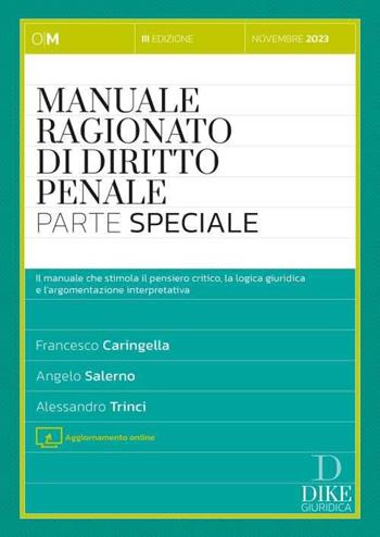 Manuale ragionato di diritto penale. Parte speciale - Francesco Caringella, Angelo Salerno, Alessandro Trinci - Libro Dike Giuridica 2023, Manuali | Libraccio.it