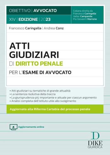 Atti giudiziari di diritto penale per l'esame di avvocato. Con aggiornamento online - Francesco Caringella, Andrea Conz - Libro Dike Giuridica 2023, Obiettivo avvocato | Libraccio.it