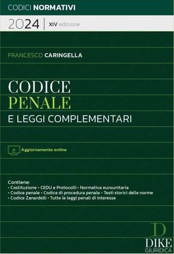 Codice penale e leggi complementari 2024. - Francesco Caringella - Libro Dike Giuridica 2023, Codici normativi | Libraccio.it