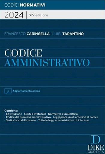 Codice amministrativo 2024. - Francesco Caringella, Luigi Tarantino - Libro Dike Giuridica 2023, Codici normativi | Libraccio.it