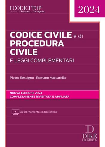 Codice civile e di procedura civile e leggi complementari - Pietro Rescigno, Romano Vaccarella - Libro Dike Giuridica 2023, I codici top | Libraccio.it