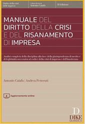 Manuale del diritto della crisi e del risanamento di impresa. Analisi completa della disciplina alla luce della giurisprudenza di merito e di legittimità successiva al codice della crisi di impresa e dell'insolvenza. Con aggiornamento online