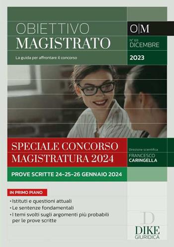 Obiettivo magistrato. La guida per affrontare il concorso (2023). Vol. 69: Dicembre. Speciale concorso magistratura 2024  - Libro Dike Giuridica 2023, Obiettivo magistrato | Libraccio.it