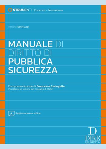 Manuale di diritto di pubblica sicurezza. Con aggiornamento online - Arturo Iannuzzi - Libro Dike Giuridica 2024, Manuali | Libraccio.it