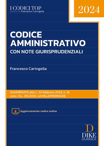 Codice amministrativo. Con note operative e giurisprudenziali - Francesco Caringella - Libro Dike Giuridica 2024, I codici top | Libraccio.it