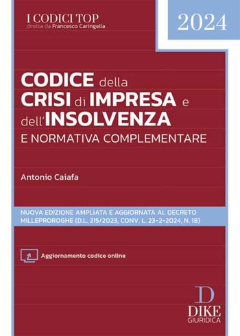 Codice della crisi d'impresa e dell'insolvenza e normativa complementare. - Antonio Caiafa - Libro Dike Giuridica 2024, I codici top | Libraccio.it