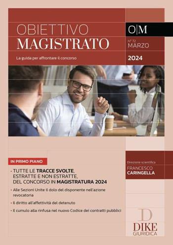 Obiettivo magistrato. La guida per affrontare il concorso (2024). Vol. 72: Marzo  - Libro Dike Giuridica 2024, Obiettivo magistrato | Libraccio.it