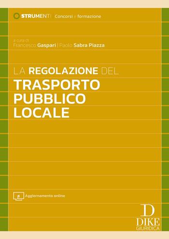 La regolazione del trasporto pubblico locale.  - Libro Dike Giuridica 2024, Strumenti. Concorsi e formazione | Libraccio.it