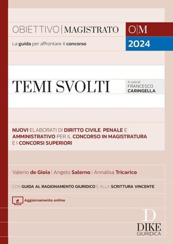 Temi svolti. Nuovi elaborati sintetici di diritto civile, penale e amministrativo per il concorso in magistratura e i concorsi superiori. Con aggiornamento online - Valerio De Gioia, Angelo Salerno, Annalisa Tricarico - Libro Dike Giuridica 2024, Obiettivo magistrato | Libraccio.it