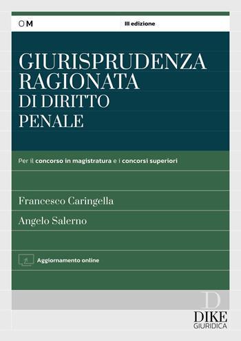 Giurisprudenza ragionata di diritto penale. Per il concorso in magistratura e i concorsi superiori - Francesco Caringella, Angelo Salerno - Libro Dike Giuridica 2024 | Libraccio.it