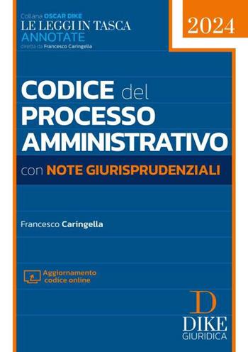 Codice del processo amministrativo con note giurisprudenziali. Con aggiornamento online - Francesco Caringella - Libro Dike Giuridica 2024, Oscar Dike | Libraccio.it