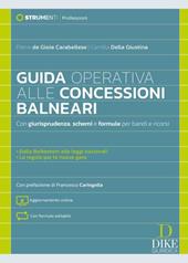 Guida operativa alle concessioni balneari. Con giurisprudenza, schemi e formule per bandi e ricorsi. Con aggiornamento online