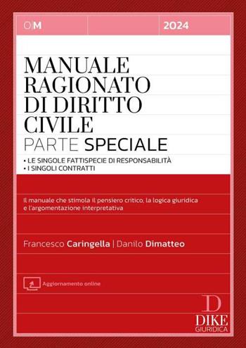 Manuale ragionato di diritto civile. Parte speciale. Le singole fattispecie di responsabilità. I singoli contratti - Francesco Caringella, Danilo Dimatteo - Libro Dike Giuridica 2024, Manuali | Libraccio.it
