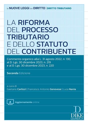 La riforma del processo tributario. Commento organico alla L. 31 agosto 2022, n. 130, al D.Lgs. 30 dicembre 2023, n. 219 e al D.Lgs. 30 dicembre 2023, n. 220. - Genovese, Nania - Libro Dike Giuridica 2024, Le nuove leggi del diritto | Libraccio.it