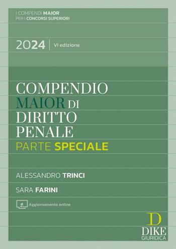 Compendio di diritto penale. Parte generale e parte speciale - Alessandro Trinci, Sara Farini - Libro Dike Giuridica 2024, Compendi Maior. Per i concorsi superiori | Libraccio.it