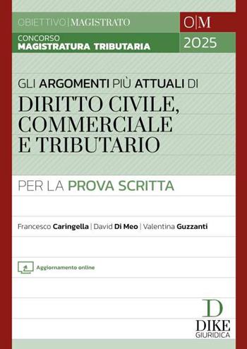 Concorso Magistratura Tributaria. Gli argomenti più attuali per la prova scritta. Diritto Civile, Commerciale e Tributario - Francesco Caringella, Valentina Guzzanti, David Di Meo - Libro Dike Giuridica 2024, Rivista notarile. Le guide operative | Libraccio.it