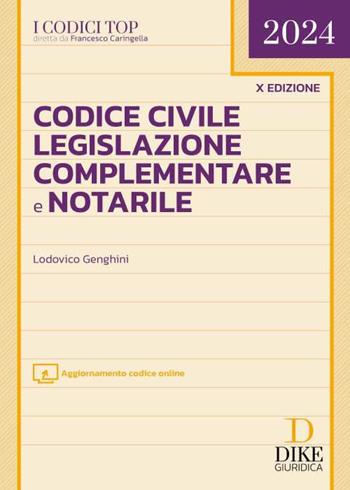 Codice civile, legislazione complementare e notarile. Con espansione online - Lodovico Genghini - Libro Dike Giuridica 2024, I codici top | Libraccio.it