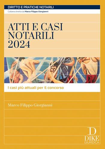 Atti e casi notarili 2024. I casi più attuali per il concorso. Con aggiornamento online - Marco Filippo Giorgianni - Libro Dike Giuridica 2024, Diritto notarile | Libraccio.it