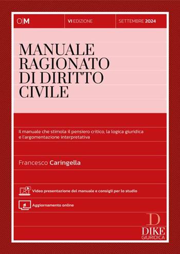 Manuale ragionato di diritto civile. Il manuale che stimola il pensiero critico, la logica giuridica e l'argomentazione interpretativa. Con video presentazione del manuale e consigli per lo studio - Francesco Caringella - Libro Dike Giuridica 2024, Manuali | Libraccio.it