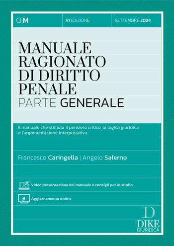 Manuale ragionato di diritto penale. Parte generale. Il manuale che stimola il pensiero critico, la logica giuridica e l'argomentazione interpretativa. Con video presentazione del manuale e consigli per lo studio - Francesco Caringella, Angelo Salerno - Libro Dike Giuridica 2024, I codici d'autore | Libraccio.it