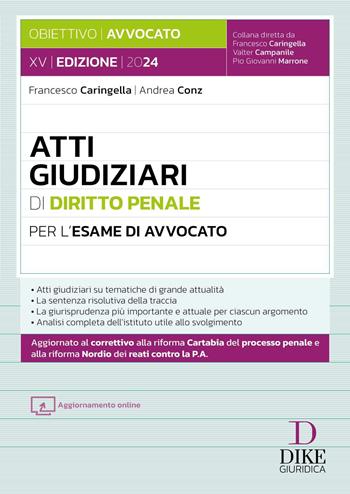 Atti giudiziari di diritto penale per l'esame di avvocato. - Francesco Caringella, Andrea Conz - Libro Dike Giuridica 2024, Obiettivo avvocato | Libraccio.it