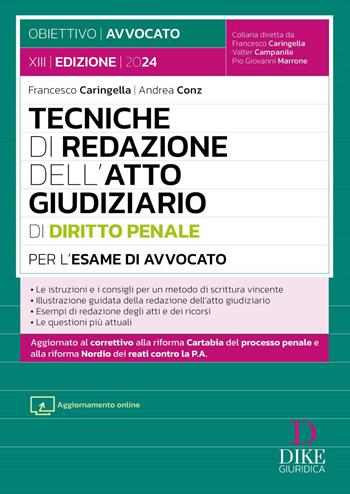Tecniche di redazione dell'atto giudiziario di diritto penale per l'esame di avvocato. - Francesco Caringella, Andrea Conz - Libro Dike Giuridica 2024, Obiettivo avvocato | Libraccio.it
