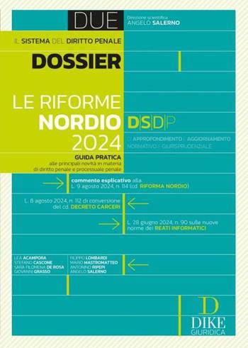 Le riforme Nordio 2024. Guida pratica alle principali novità in materia di diritto penale e processuale penale  - Libro Dike Giuridica 2024, Il sistema del diritto penale. Dossier | Libraccio.it