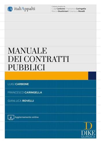 Manuale dei contratti pubblici - Luigi Carbone, Francesco Caringella, Gianluca Rovelli - Libro Dike Giuridica 2024, Italiappalti.it | Libraccio.it