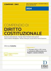 Compendio di Diritto Costituzionale 2024. Struttura schematizzata. Tutti gli istituti fondamentali esplicati. Indice analitico dettagliato. Parole chiave per una più facile memorizzazione. Aggiornato a: L. 26 giugno 2024, n. 86 in tema di autonomia differenziata delle Regioni a statuto ordinario. Con aggiornamento online
