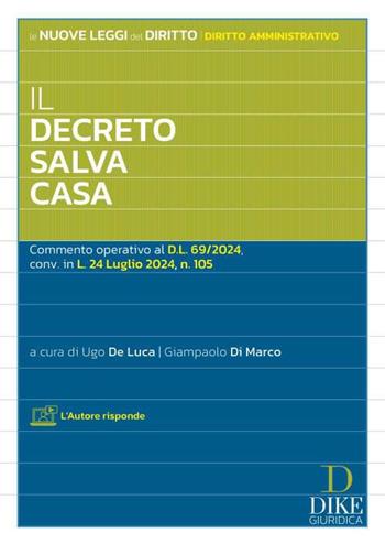 Il decreto salva casa. Commento operativo al D.L. 69/2024, conv. in L. 24 luglio 2024, n. 105 - Giampaolo Di Marco - Libro Dike Giuridica 2024, Le nuove leggi del diritto | Libraccio.it