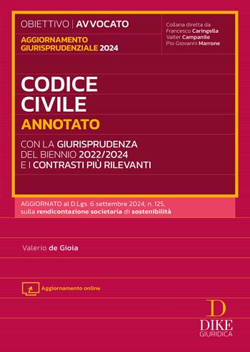 Codice civile annotato con la giurisprudenza del biennio 2022/2024 e i contrasti più rilevanti. Aggiornamento giurisprudenziale 2024. Con aggiornamento online - Valerio De Gioia - Libro Dike Giuridica 2024, Obiettivo avvocato | Libraccio.it
