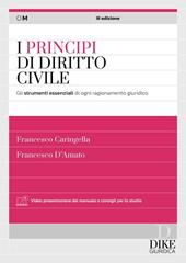 I principi del diritto civile. Gli strumenti essenziali di ogni ragionamento giuridico. Con aggiornamento online