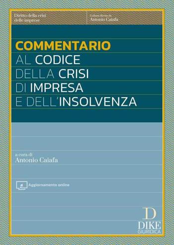 Commentario al codice della crisi di impresa e dell'insolvenza. Aggiornato al D.Lgs. 13 settembre 2024 cd. Correttivo ter con testo a fronte delle norme modificate.  - Libro Dike Giuridica 2024, Diritto della crisi delle imprese | Libraccio.it