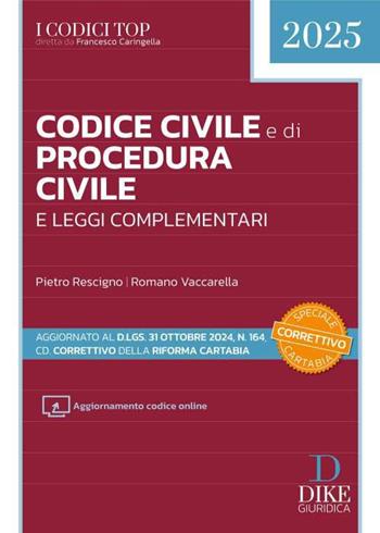 Codice civile e di procedura civile e leggi complementari 2025. Aggiornato al D.Lgs. 31 ottobre 2024, n. 164, cd. Correttivo della Riforma Cartabia. Con aggiornamento online - Pietro Rescigno, Romano Vaccarella - Libro Dike Giuridica 2024, I codici top | Libraccio.it