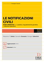 Le notificazioni civili. Guida operativa con casistica applicativa, esempi pratici e soluzioni alle questioni più complesse. Con aggiornamenti online. Con estensioni online