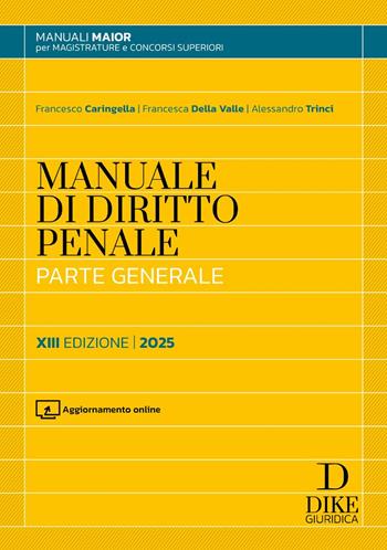 Manuale di diritto penale. Parte generale. Ediz. maior 2025. Con aggiornamento online - Francesco Caringella, Francesca Della Valle, Alessandro Trinci - Libro Dike Giuridica 2025, Manuali | Libraccio.it