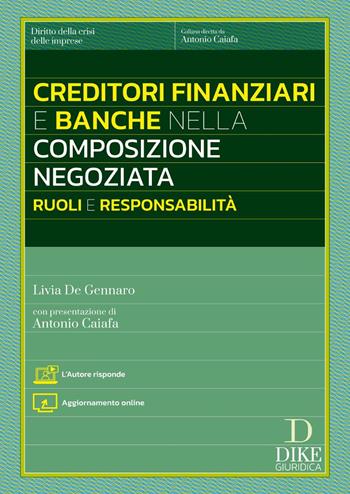 Creditori finanziari e banche nella composizione negoziata. Ruoli e responsabilità. L'autore risponde. - Livia De Gennaro - Libro Dike Giuridica 2025, Diritto della crisi delle imprese | Libraccio.it