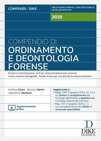 Compendio di ordinamento e deontologia forense 2025. - Andrea Conz, Alessia Vanni, Valentina Ventura - Libro Dike Giuridica 2025, Compendi | Libraccio.it